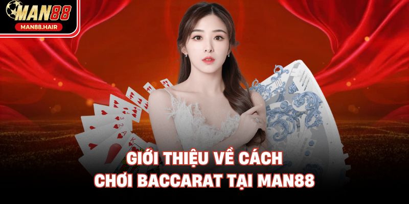 Giới thiệu về cách chơi Baccarat tại Man88 